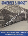 Somerset & Dorset - The R C Riley Archive 1955 - 1965 by GRAYER, Jeffery